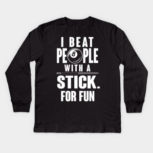 I beat people with a stick for fun Kids Long Sleeve T-Shirt